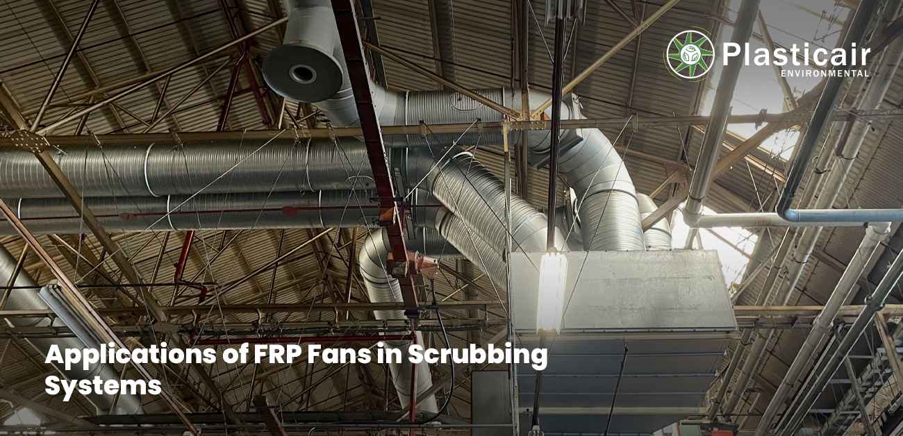 Applications of FRP Fans in Scrubbing Systems - Plasticair environmental